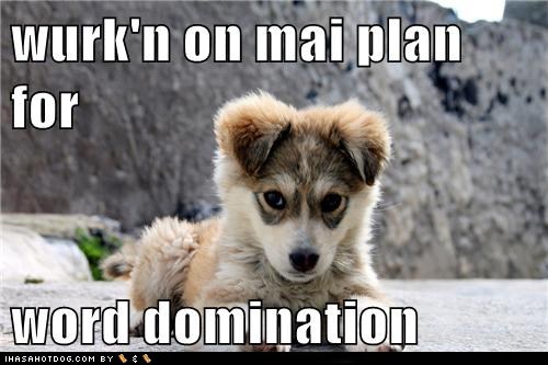 wurkn-on-mai-plan-for-word-domination-caleb-pup
