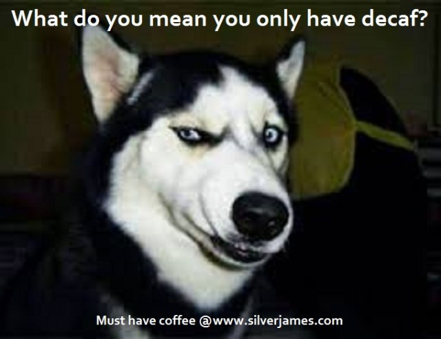 Not decaf